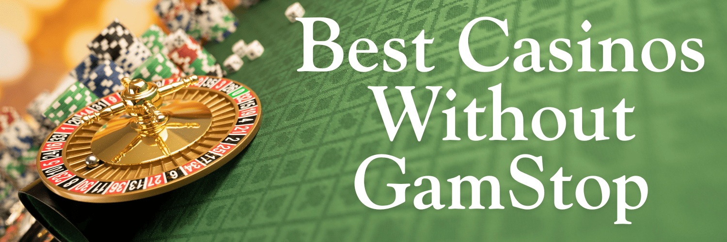 Best Casino Sites Not on Gamstop - Discover New Opportunities
